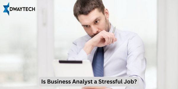 Is Business Analyst a Stressful Job