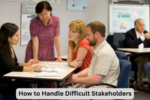 How to Handle Difficult Stakeholders