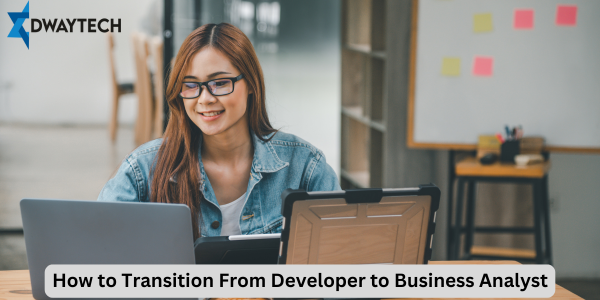 How to Transition From Developer to Business Analyst