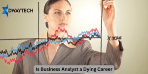 Is Business Analyst a Dying Career