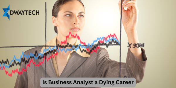 Is Business Analyst a Dying Career