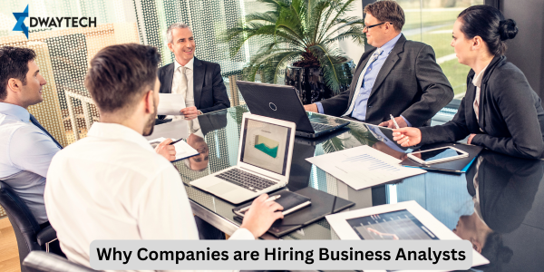 Why Companies are Hiring Business Analysts