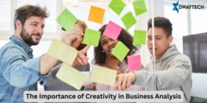 The Importance of Creativity in Business Analysis