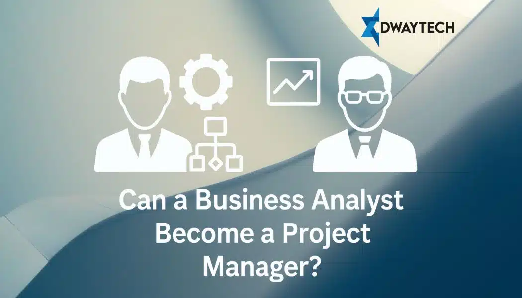Can a Business Analyst Become a Project Manager
