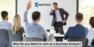 Why Do you Want to Join as a Business Analyst?